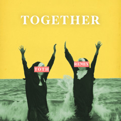 Together (Toth Remix)