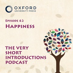 Happiness - The Very Short Introductions Podcast - Episode 62