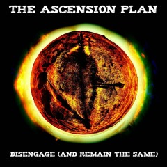 Disengage (and remain the same) - the Ascension plan