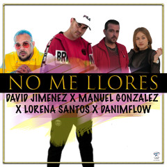 No Me Llores (Remix) [feat. Lorena Santos]