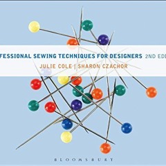 [ACCESS] EPUB KINDLE PDF EBOOK Professional Sewing Techniques for Designers by  Julie Cole &  Sharon