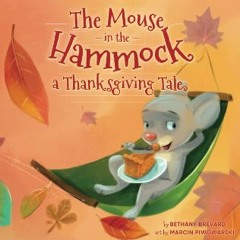 [READ EBOOK]$$ ⚡ The Mouse in the Hammock, a Thanksgiving Tale Online