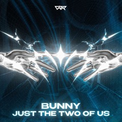 BUNNY - Just The Two Of Us