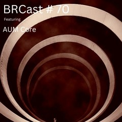 BRCast #70 - Aum Core