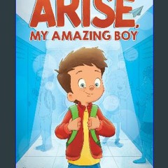 [Read Pdf] 📚 Arise, My Amazing Boy: Inspiring Stories That Help Build Confidence And Self-Esteem p