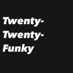 Twenty-Twenty-Funky