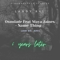 Osunlade Feat Maya Jaine - Same Thing(Landy R4L Remix