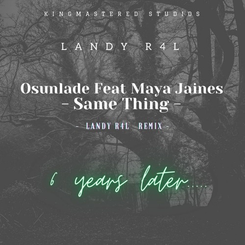 Osunlade Feat Maya Jaine - Same Thing(Landy R4L Remix