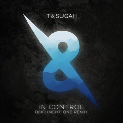 T & Sugah - In Control(feat. Mara Necia)(Document One Remix)