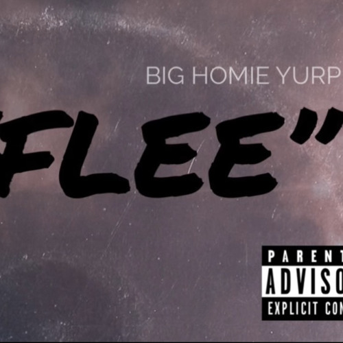 BIG HOMIE YURP “FLEE”