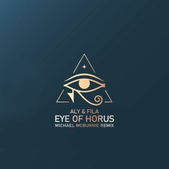 Aly & Fila - Eye Of Horus (Michael McBurnie Remix) [FREE DOWNLOAD]