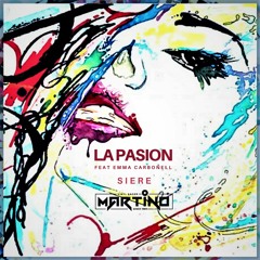 Martino - La Pasion feat Emma Carbonell & Siere (radio edit)