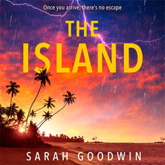 The Island, By Sarah Goodwin, Read by Alexandra Boulton