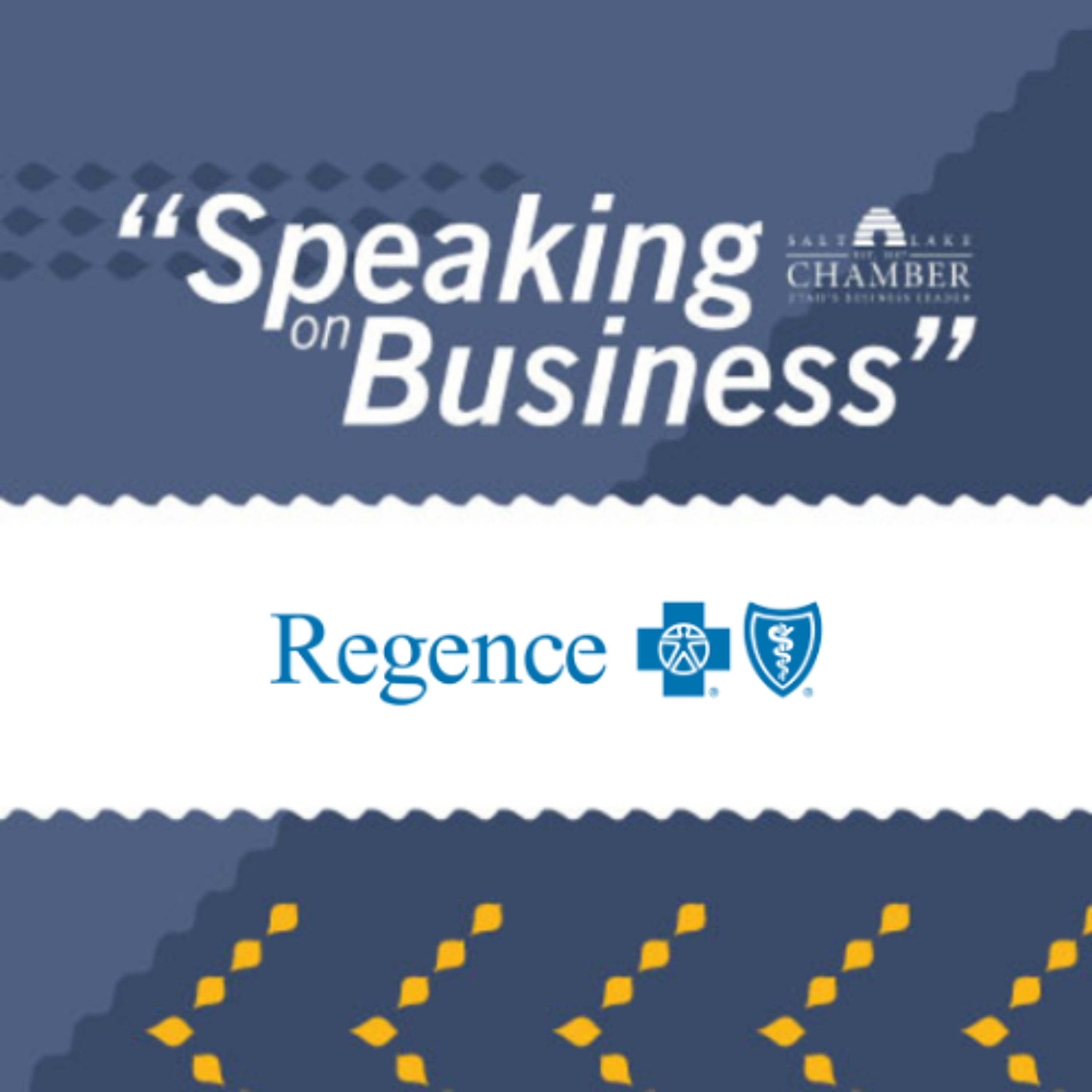 Speaking on Business: Regence BlueCross BlueShield of Utah episode artwork