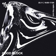 Good Block @ Radio TNP 23.11.2024