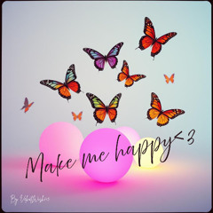 Make me Happy