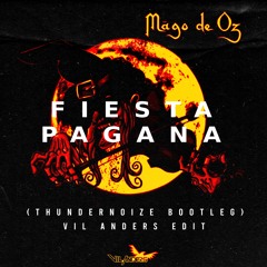 Mago de Oz - Fiesta Pagana (Thundernoize Bootleg) (Vil Anders Edit)