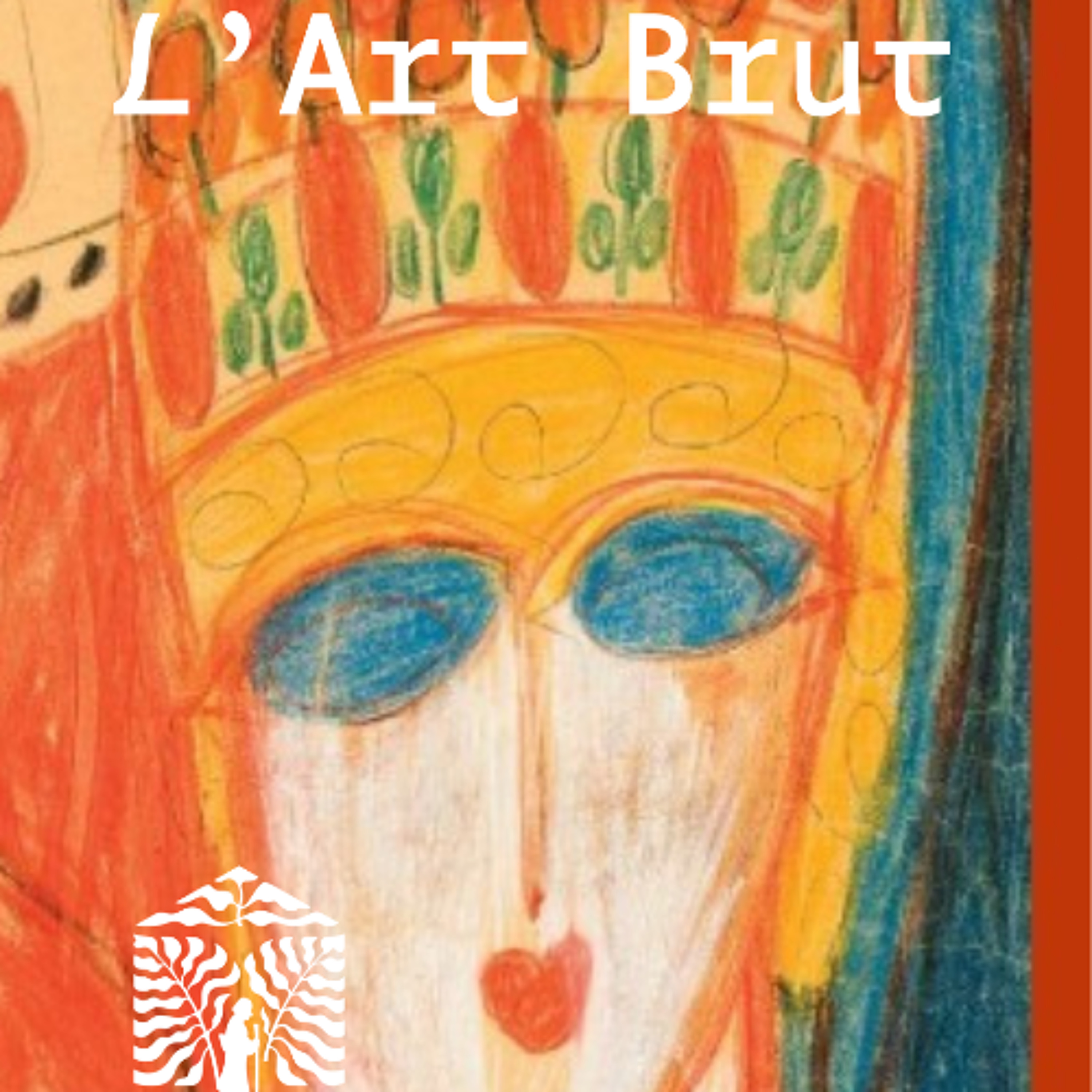 L’Art Brut, ou la reconnaissance de « l’art des fous »