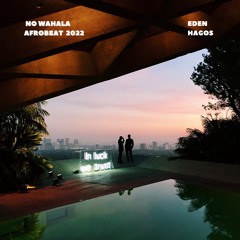 No Wahala: Afrobeat 2022 [Mix]