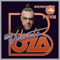 We Vibrate 2025 - BOZA (Sound Cloud Edition April 2025)