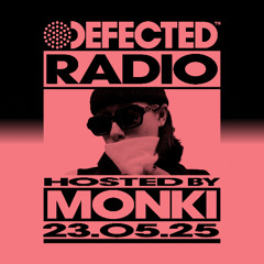 Defected Radio Show Hosted by Monki 23.05.25