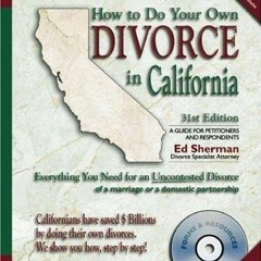 [READ DOWNLOAD] How to Do Your Own Divorce in California: Everything You Need for an Unco