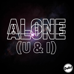 DUBZ - ALONE (U & I) [Free Download]