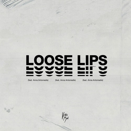 KING SOL - Loose Lips (feat. Anna Antoniadis)