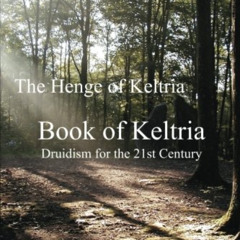 GET EBOOK 📰 Book of Keltria: Druidism for the 21st Century by  The Henge of Keltria,