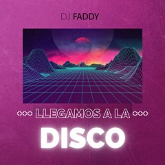DJ FADDY - LLEGAMOS A LA DISCO