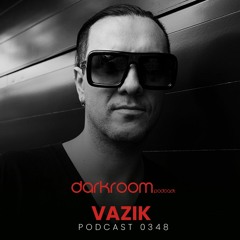 Vazik - DARK ROOM Podcast 0348 (Aniversario 5)
