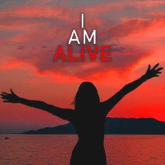 I AM ALIVE