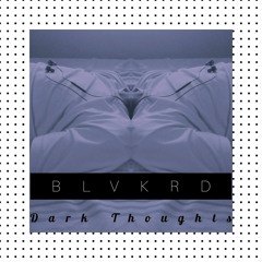 BLVKRD (Dark Thoughts)