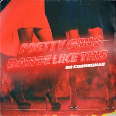 99 Goonsquad - Pretty Girls Dance Like This