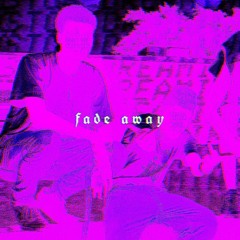 fade away