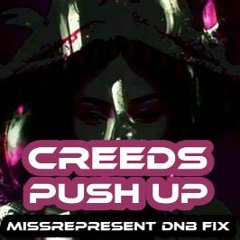 Creeds - Push Up Missrepresent DNB Fix Bootleg