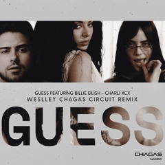 Guess Featuring Billie Eilish - Charli XCX (Weslley Chagas Circuit Remix) FREE DOWNLOAD