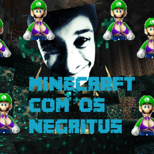 minecraft com os negritus feat.Negritus[Prod By Dex]