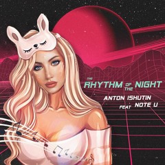 Anton Ishutin Feat. Note U - The Rhythm Of The Night (Cover Version)