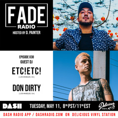 FADE Radio ep. 038 ft. ETC!ETC! & Don Dirty