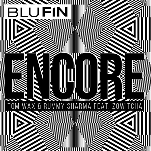 Encore-  Tom Wax & Rummy Sharma feat Zowitcha.