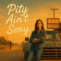 Pity Ain't Sexy (Country)