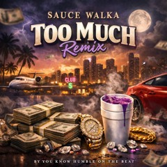 too much sauce walker remixes