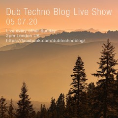 Dub Techno Blog Show 162 - 05.07.20