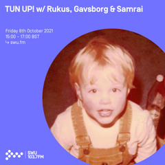 TUN UP! w/ Rukus, Gavsborg & Samrai 08TH OCT 2021