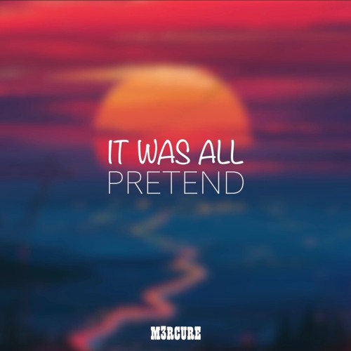 It Was All Pretend (Mix v3)