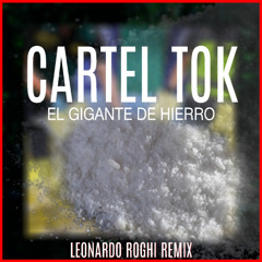 CARTEL TOK (El Gigante De Hierro) - LEONARDO ROGHI REMIX *Filtered for copyright*