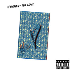 D'MONEY- NO LOVE