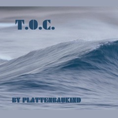 T.O.C. by Plattenbaukind [PBK]