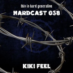 HARDCAST038 - KIKI FEEL